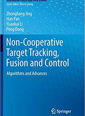 【预售】Non-Cooperative Target Tracking, Fusion and Control: Algorithms and Advances