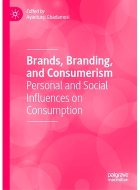 预订 Brands, Branding, and Consumerism: Personal and Social Influences on Consumption 品牌、品牌化与消费主义：个人与社会