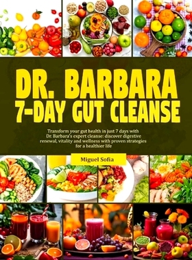 预订 Dr. Barbara 7-Day Gut Cleanse: Transform your gut health in just 7-days with dr. Barbara’s expert cleanse: discove