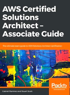预订 AWS Certified Solutions Architect - Associate Guide AWS认证解决方案建筑师: 9781789130669