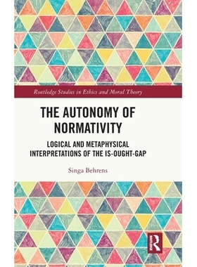 预订 The Autonomy of Normativity: Logical and Metaphysical Interpretations of the Is-Ought-Gap: 9781041041405