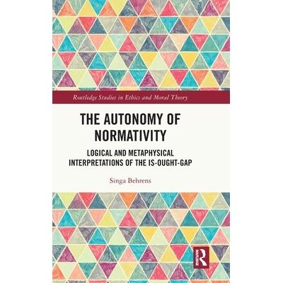 预订 The Autonomy of Normativity: Logical and Metaphysical Interpretations of the Is-Ought-Gap: 9781041041405