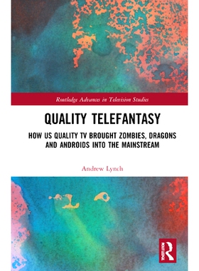 预订 Quality Telefantasy: How US Quality TV Brought Zombies, Dragons and Androids into the Mainstream 优质电视幻想曲：美