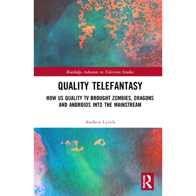预订 Quality Telefantasy: How US Quality TV Brought Zombies, Dragons and Androids into the Mainstream 优质电视幻想曲：美