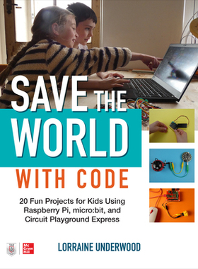 【预订】Save the World with Code: 20 Fun Projects for All Ages Using Raspberry Pi, Micro: Bit, and Circuit Playgro...