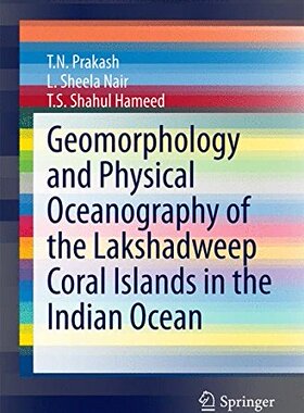【预订】Geomorphology and Physical Oceanography of the Lakshadweep Coral Islands in the Indian Ocean