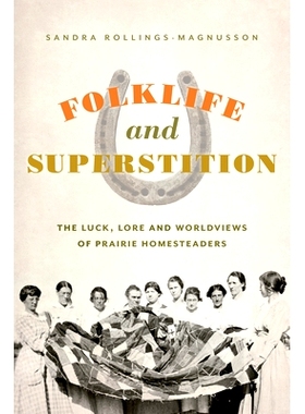 预订 Folklife and Superstition: The Luck, Lore, and Worldviews of Prairie Homesteaders 民俗与迷信：草原定居者的运气、传