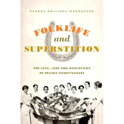 预订 Folklife and Superstition: The Luck, Lore, and Worldviews of Prairie Homesteaders 民俗与迷信：草原定居者的运气、传