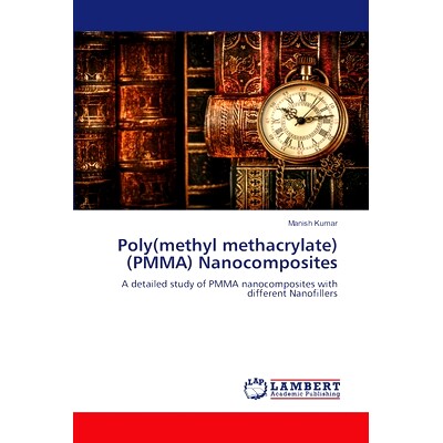 预订 Poly(methyl methacrylate) (PMMA) Nanocomposites 聚甲基丙烯酸甲酯(PMMA)纳米复合材料: 9786205633625