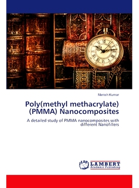 预订 Poly(methyl methacrylate) (PMMA) Nanocomposites 聚甲基丙烯酸甲酯(PMMA)纳米复合材料: 9786205633625