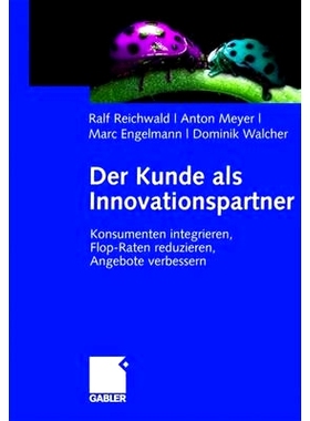 预订 Der Kunde als Innovationspartner: Konsumenten integrieren, Flop-Raten reduzieren, Angebote verbessern: 978383490070
