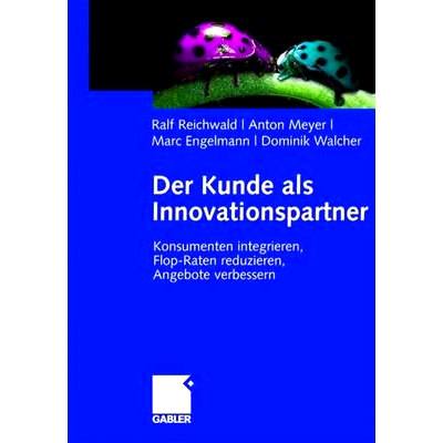 预订 Der Kunde als Innovationspartner: Konsumenten integrieren, Flop-Raten reduzieren, Angebote verbessern: 978383490070