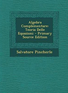 预订 Algebra Complementare: Teoria Delle Equazioni: 9781293130193