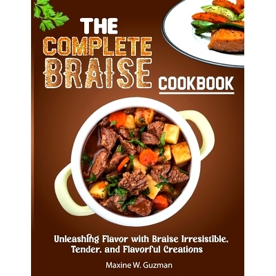 预订 The Complete Braise Cookbook: Unleashing Flavor with Braise Irresistible, Tender, and Flavorful Creations: 97988800