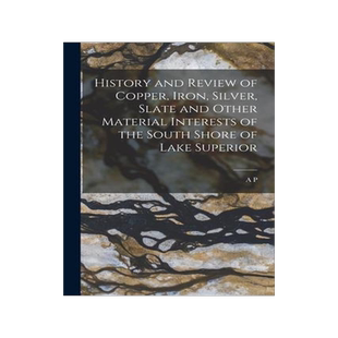 [预订]History and Review of Copper, Iron, Silver, Slate and Other Material Interests of the South Shore of 9781018130385