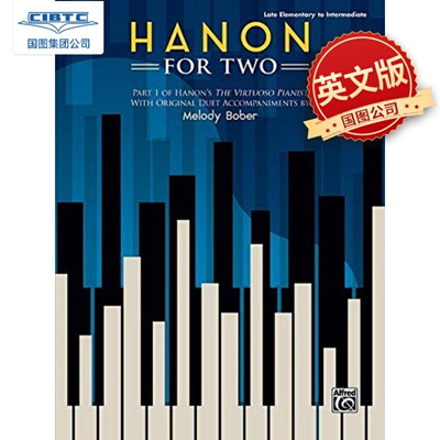 英文原版 哈农二重奏 Hanon for Two: Part 1 of Hanon's The Virtuoso Pianist with Original Duet Accompaniments Melody Bober