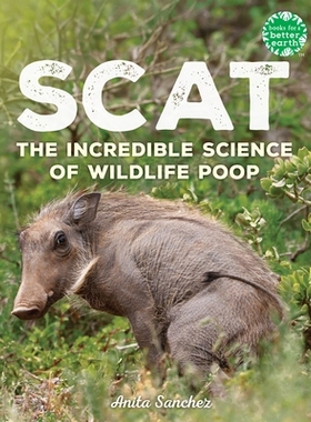预订 Scat: The Incredible Science of Wildlife Poop: 9780823456185