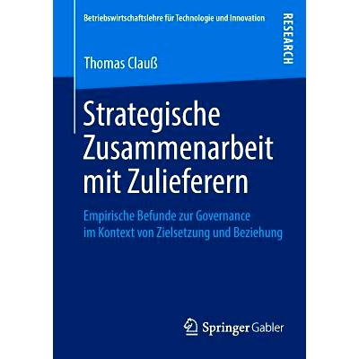 预订 Strategische Zusammenarbeit mit Zulieferern: Empirische Befunde zur Governance im Kontext von Zielsetzung und Bezie