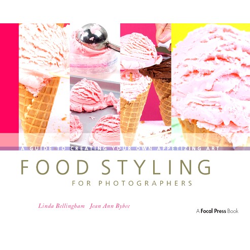 预订 Food Styling for Photographers: A Guide to Creating Your Own Appetizing Art: 9781138380899