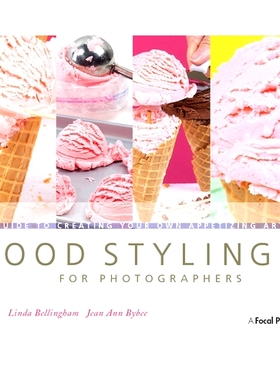 预订 Food Styling for Photographers: A Guide to Creating Your Own Appetizing Art: 9781138380899