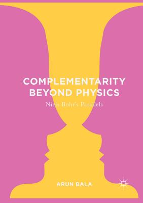 【预订】Complementarity Beyond Physics