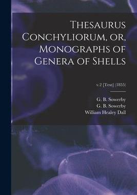 [预订]Thesaurus Conchyliorum, or, Monographs of Genera of Shells; v.2 [Text] (1855) 9781014626202