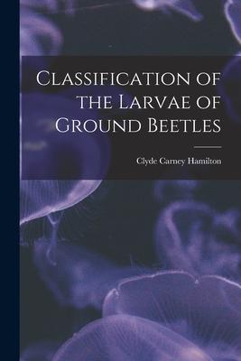 [预订]Classification of the Larvae of Ground Beetles 9781014639301