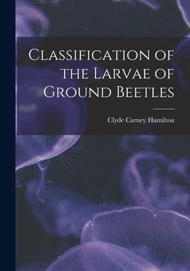 [预订]Classification of the Larvae of Ground Beetles 9781014639301