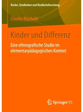预订 Kinder und Differenz: Eine ethnografische Studie im elementarpädagogischen Kontext 儿童和区别：基础教育语境下的一