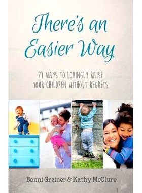 预订 There’s an Easier Way: 21 Ways to Lovingly Raise Your Children Without Regrets: 9781532914133