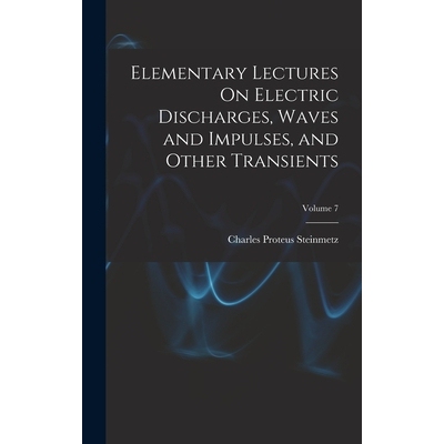 预订 Elementary Lectures On Electric Discharges, Waves and Impulses, and Other Transients; Volume 7 9781015880221