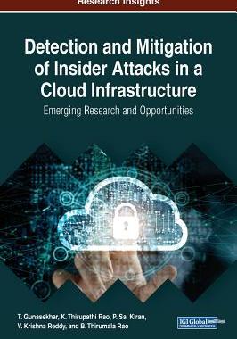 【预订】Detection and Mitigation of Insider Attacks in a Cloud Infrastructure: Emerging Research and Opportunities