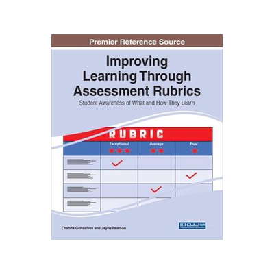 [预订]Improving Learning Through Assessment Rubrics: Student Awareness of What and How They Learn 9781668460863