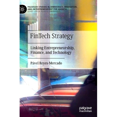 预订 FinTech Strategy: Linking Entrepreneurship, Finance, and Tech*logy 金融科技战略：将创业、金融与技术联系起来: 978303