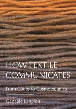 [预订]How Textile Communicates: From Codes to Cosmotechnics 9781350384347