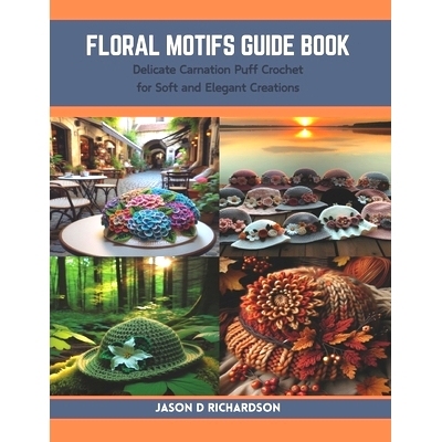 预订 Floral Motifs Guide Book: Delicate Carnation Puff Crochet for Soft and Elegant Creations: 9798873806744