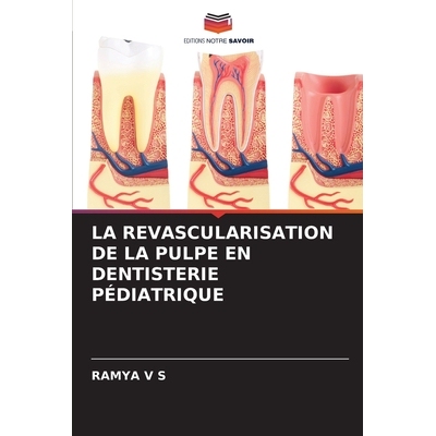预订 La Revascularisation De La Pulpe En Dentisterie Pédiatrique: 9786136287577
