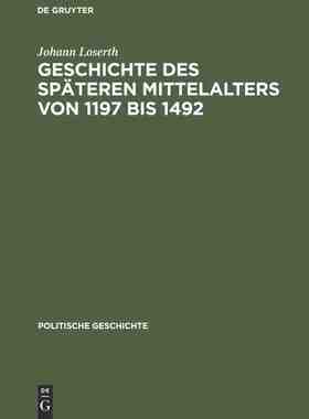【预订】Geschichte des späteren Mittelalters von 1197 bis 1492 9783486733921