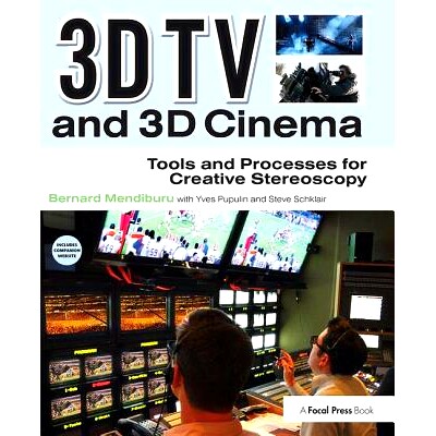 预订 3D TV and 3D Cinema: Tools and Processes for Creative Stereoscopy 3D电视和3D电影:创造性立体观察的工具和过程: 97811