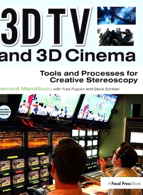 预订 3D TV and 3D Cinema: Tools and Processes for Creative Stereoscopy 3D电视和3D电影：创造性立体观察的工具和过程: 97811