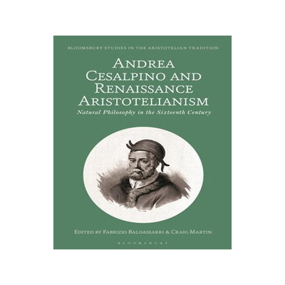 [预订]Andrea Cesalpino and Renaissance Aristotelianism: Natural Philosophy in the Sixteenth Century 9781350325142