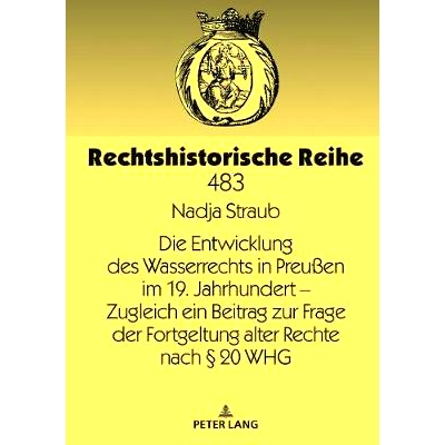 预订 Die Entwicklung des Wasserrechts in Preußen im 19. Jahrhundert – Zugleich ein Beitrag zur Frage der Fortgeltung a