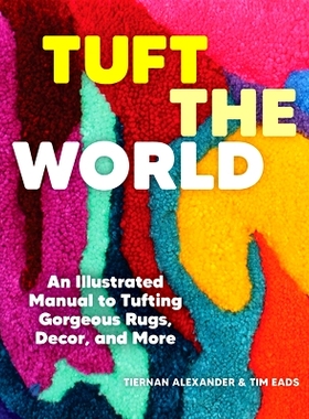 预订 Tuft the World: An Illustrated Manual to Tufting Gorgeous Rugs, Decor, and More 簇绒世界：簇绒华丽地毯、装饰等的图