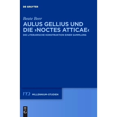 预订 Aulus Gellius und die ›Noctes Atticae‹: Die literarische Konstruktion einer Sammlung: 9783110695007