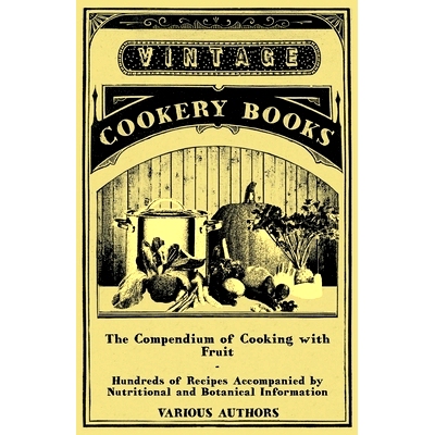 预订 The Compendium of Cooking with Fruit - Hundreds of Recipes Accompanied by Nutritional and Botanical Information