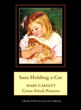 预订 Sarah Holding a Cat: Mary Cassatt Cross Stitch Pattern: 9798876650207