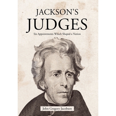 预订 Jackson’s Judges: Six Appointments Which Shaped a Nation 9798894853635