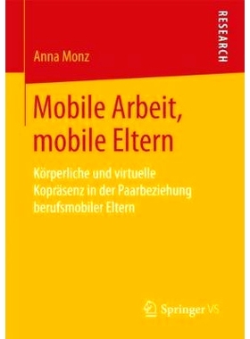 预订 Mobile Arbeit, mobile Eltern: Körperliche und virtuelle Kopräsenz in der Paarbeziehung berufsmobiler Eltern: 9783