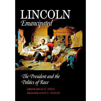 预订 Lincoln Emancipated: The President and the Politics of Race: 9780875803593