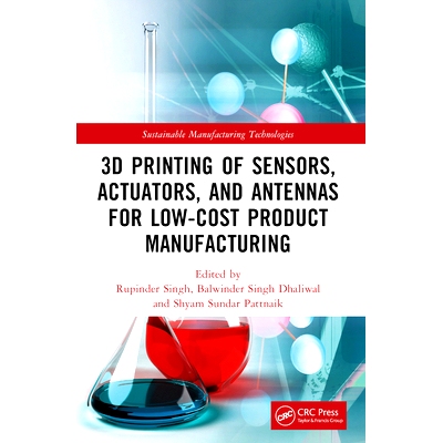 预订 3D Printing of Sensors, Actuators, and Antennas for Low-Cost Product Manufacturing 用于低成本产品制造的传感器、执行